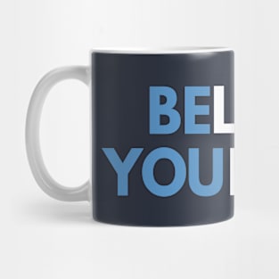 BELIEVE YOURSELF - BE YOU Mug